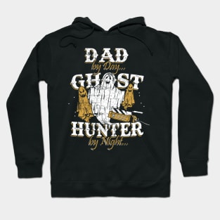 Dad By Day Ghost Hunter By Night Funny Ghost Hunting Hoodie